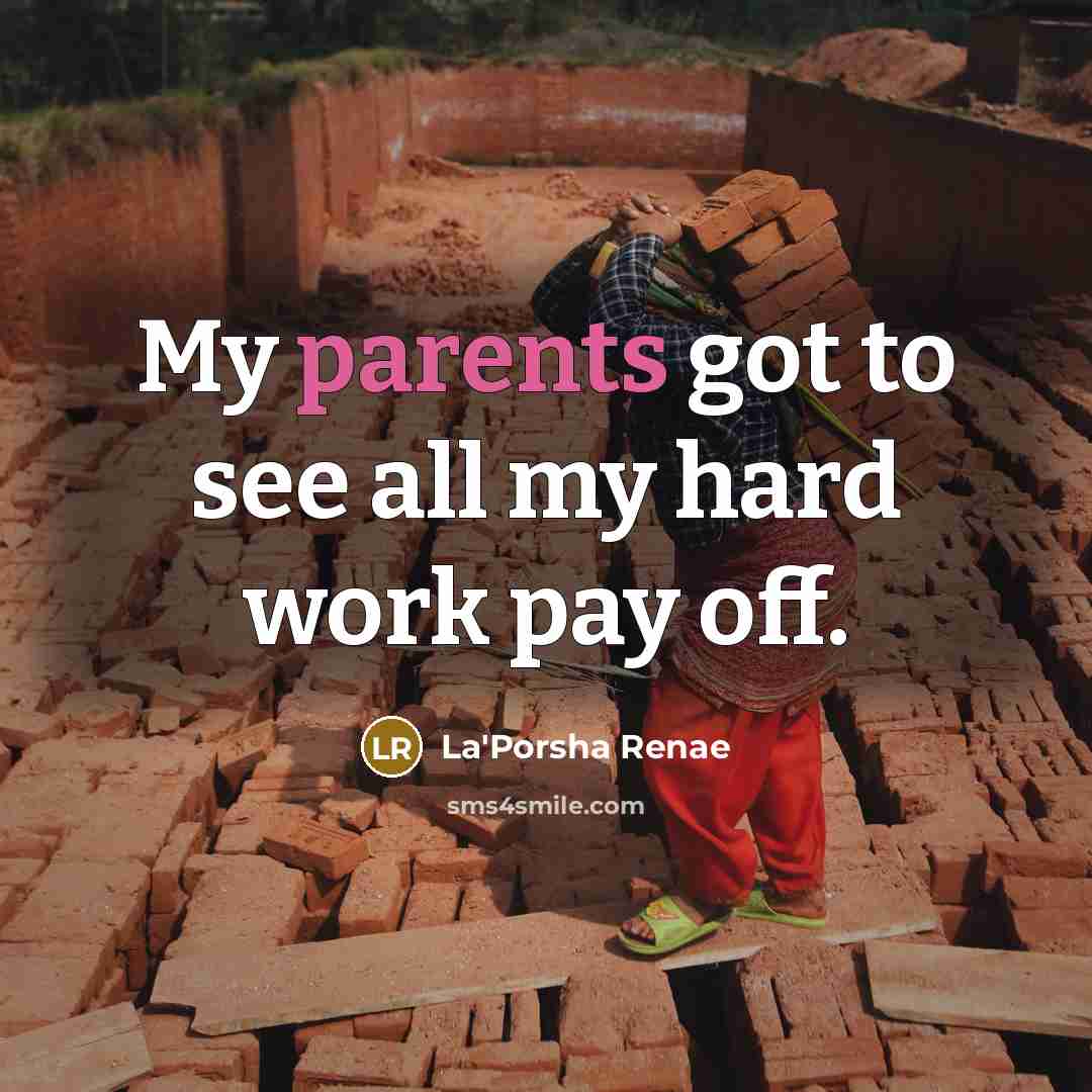 “My parents got to see all my hard work pay off.” quote by La'Porsha Renae
