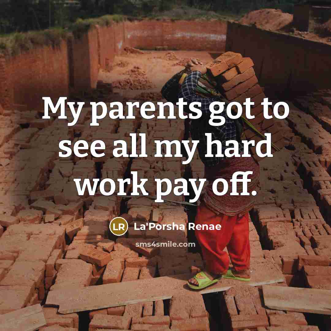 “My parents got to see all my hard work pay…” quote by La'Porsha Renae