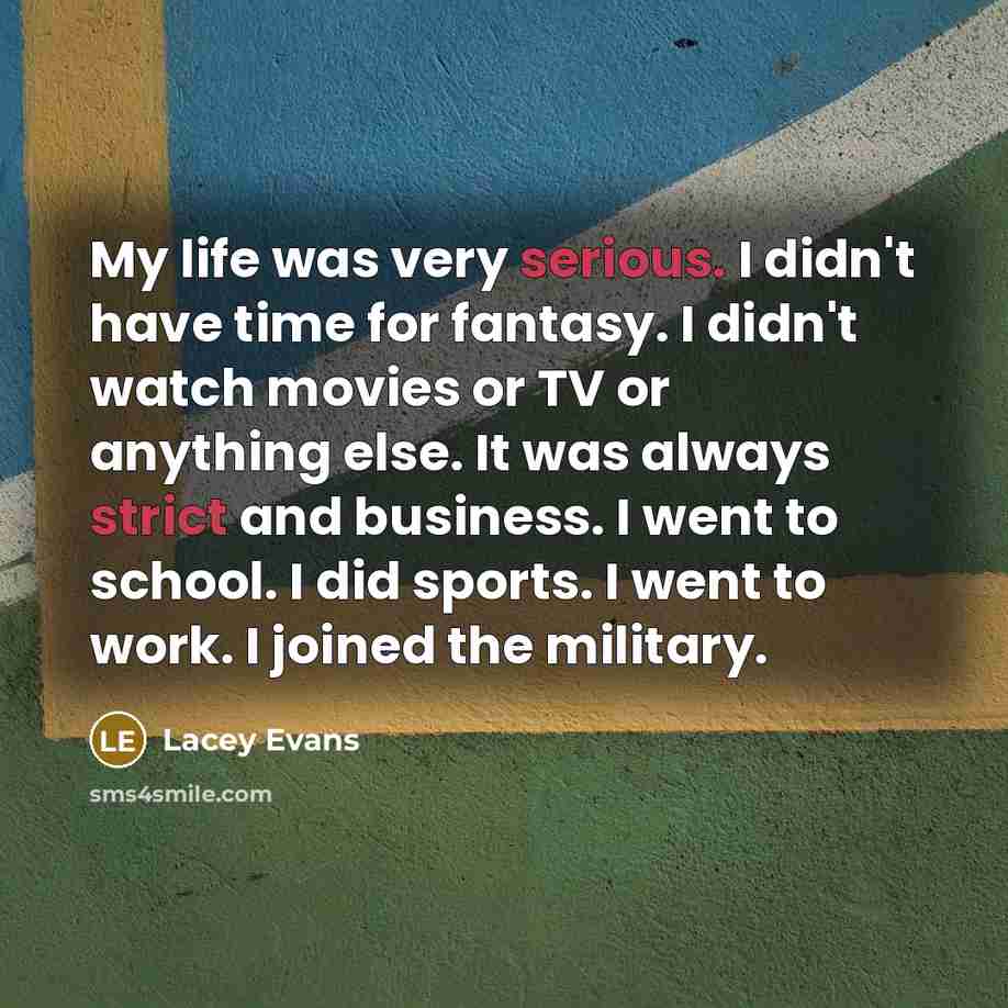 “My life was very serious. I didn't have time for…” quote by Lacey Evans