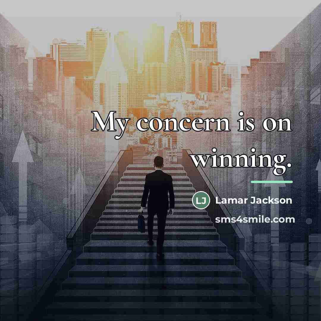 “My concern is on winning.…” quote by Lamar Jackson