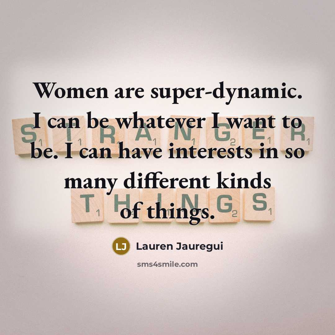 “Women are super-dynamic. I can be whatever I want to…” quote by Lauren Jauregui