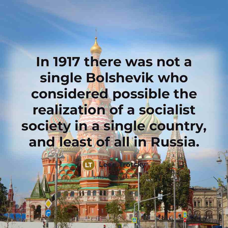 “In 1917 there was not a single Bolshevik who considered…” quote by Leon Trotsky