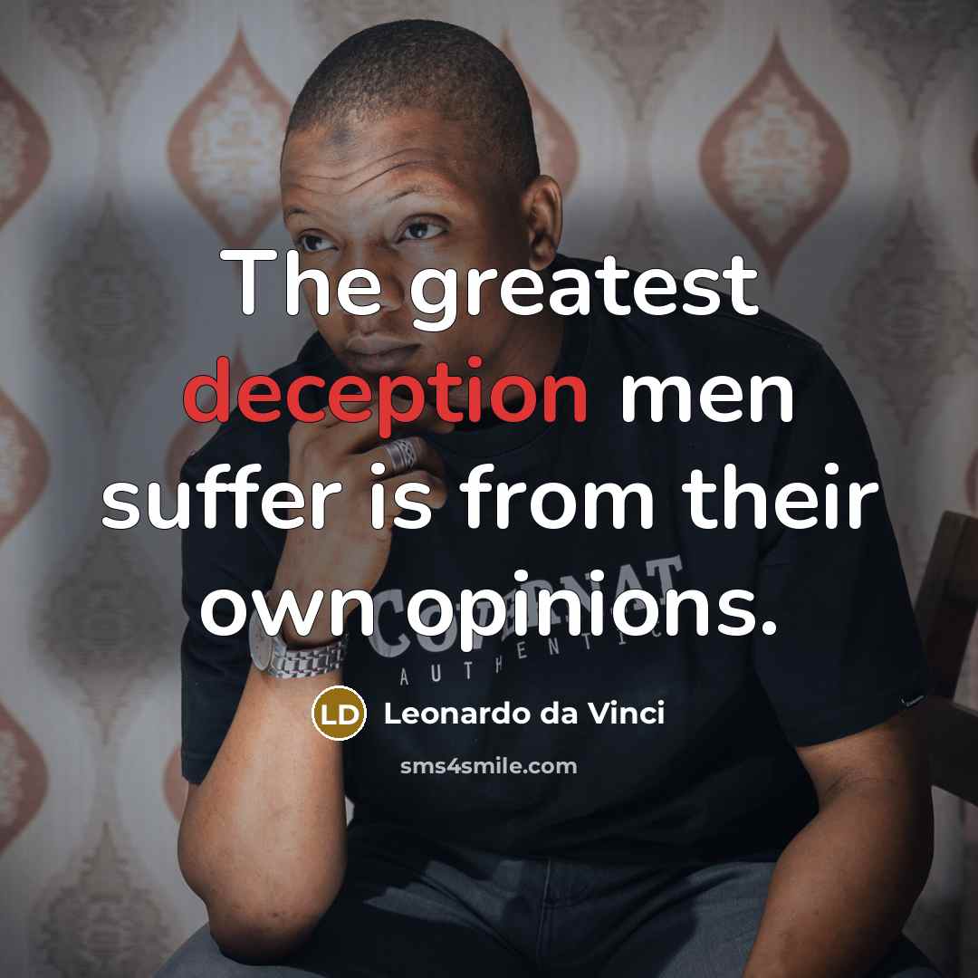 “The greatest deception men suffer is from their own opinions.…” quote by Leonardo da Vinci