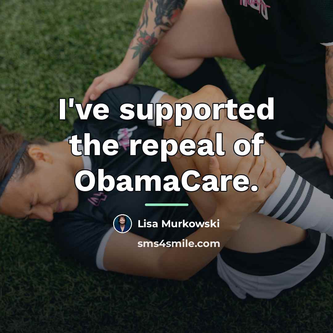 “I've supported the repeal of ObamaCare.…” quote by Lisa Murkowski