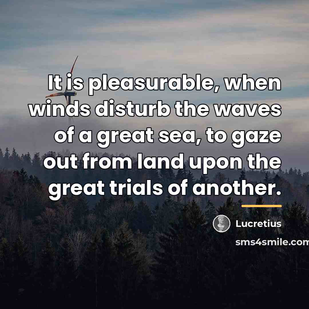 “It is pleasurable, when winds disturb the waves of a…” quote by Lucretius