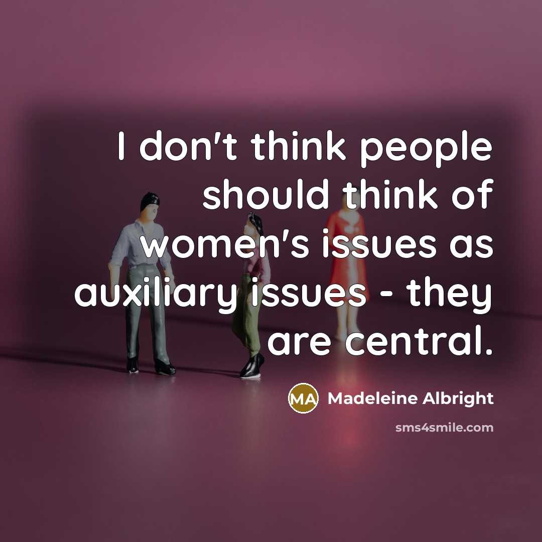 “I don't think people should think of women's issues as…” quote by Madeleine Albright