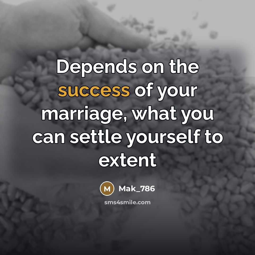 “Depends on the success of your marriage, what you can…” quote by Mak_786