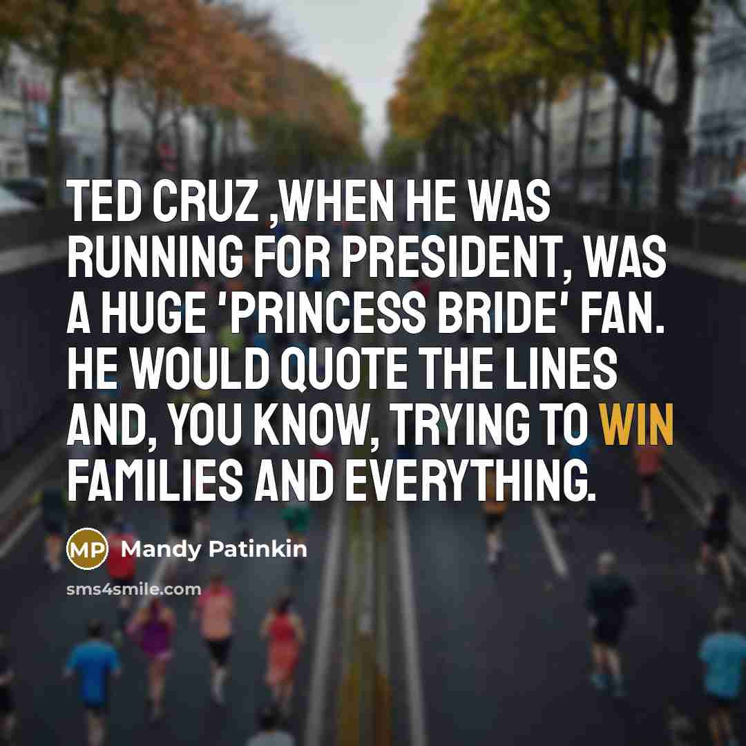 “Ted Cruz ,when he was running for president, was a…” quote by Mandy Patinkin