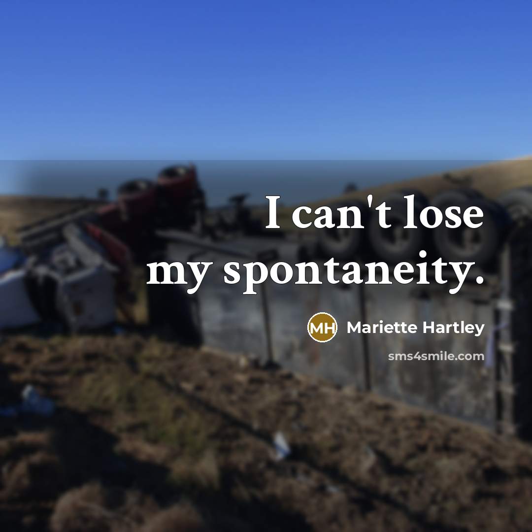 “I can't lose my spontaneity.…” quote by Mariette Hartley