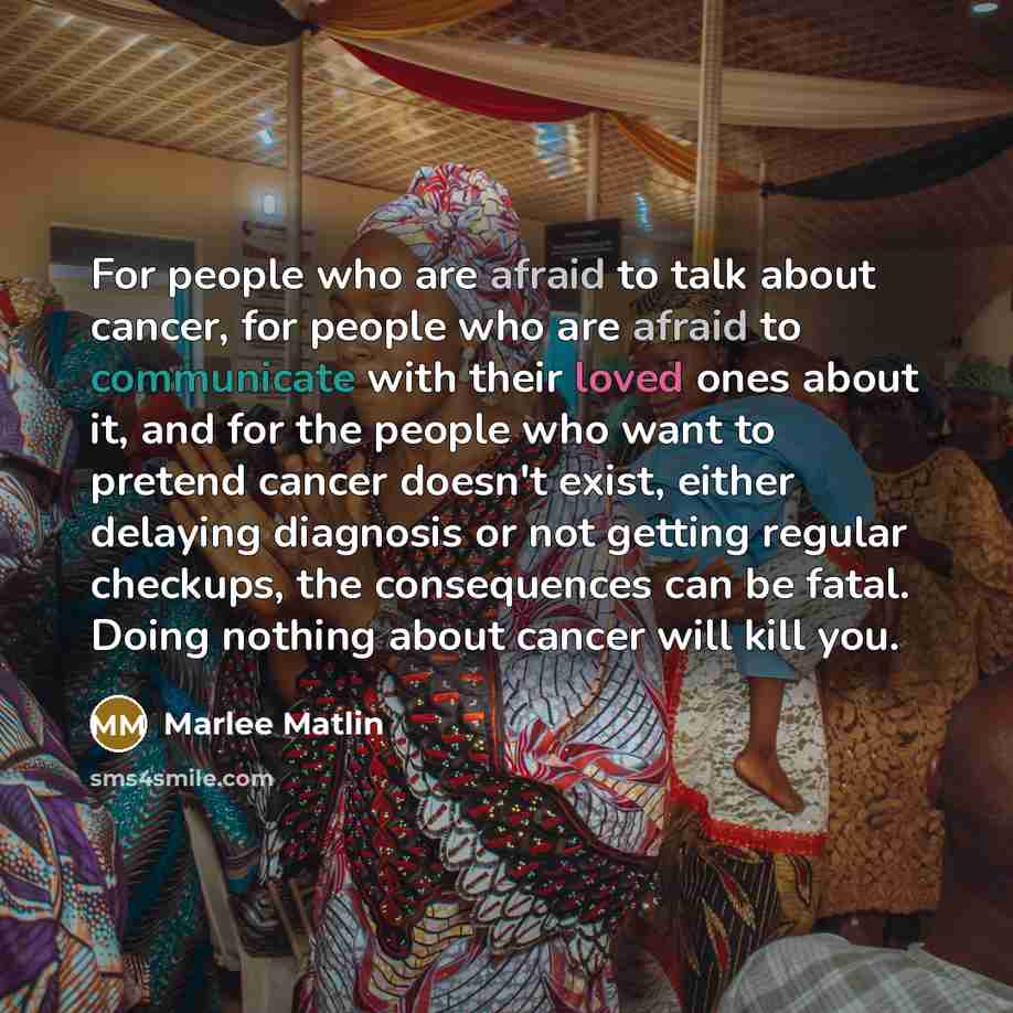 “For people who are afraid to talk about cancer, for…” quote by Marlee Matlin