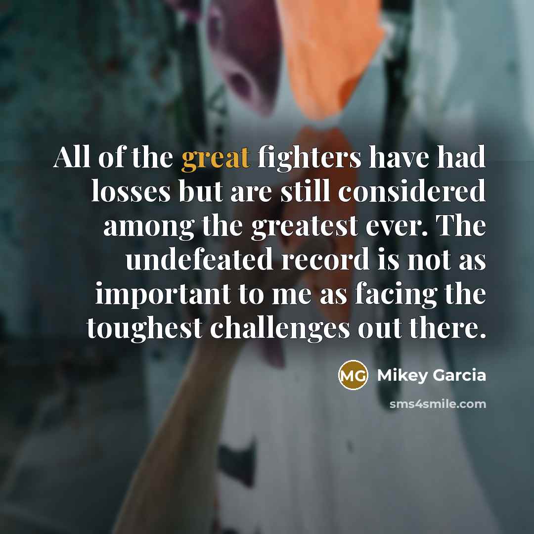 “All of the great fighters have had losses but are…” quote by Mikey Garcia