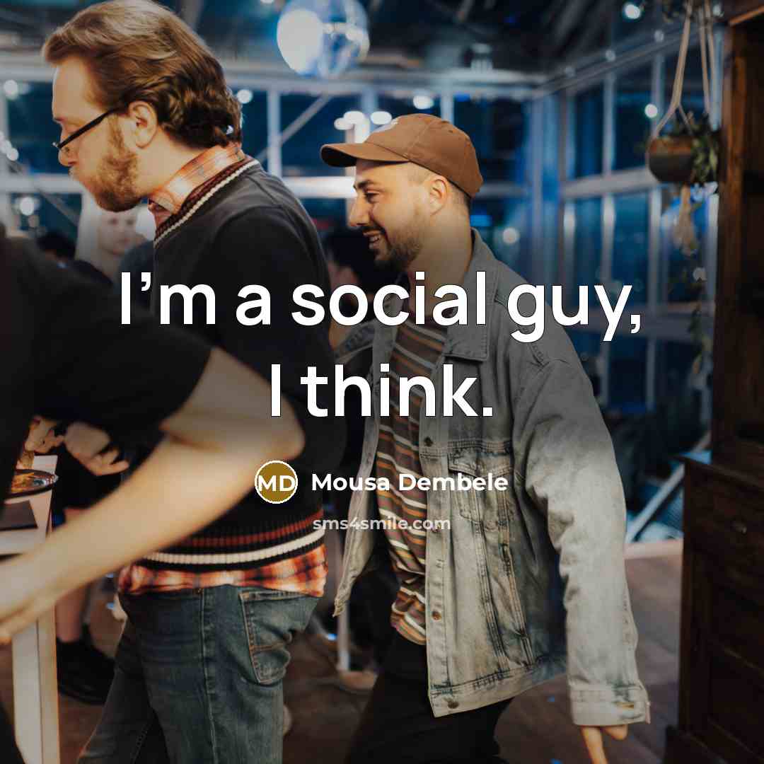 “I'm a social guy, I think.…” quote by Mousa Dembele