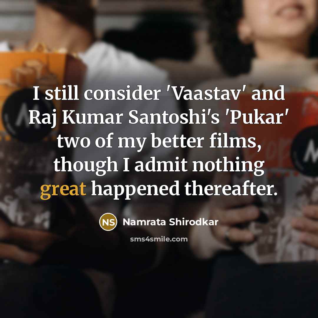 “I still consider 'Vaastav' and Raj Kumar Santoshi's 'Pukar' two…” quote by Namrata Shirodkar