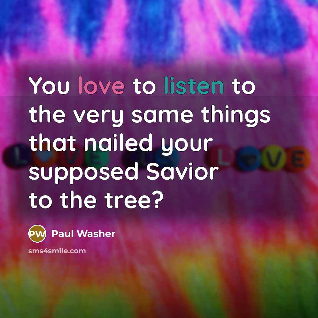 “You love to listen to the very same things that…” quote by Paul Washer