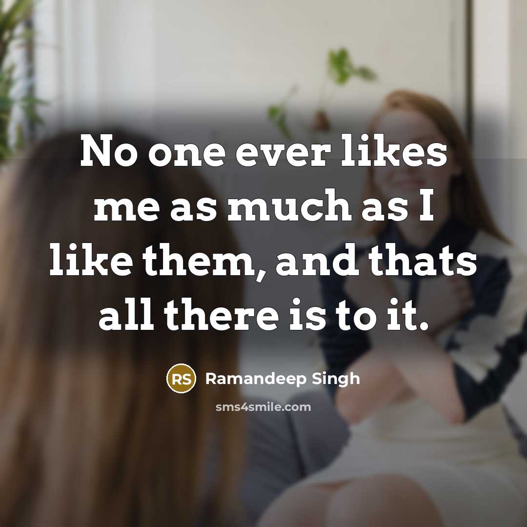 “No one ever likes me as much as I like…” quote by Ramandeep Singh