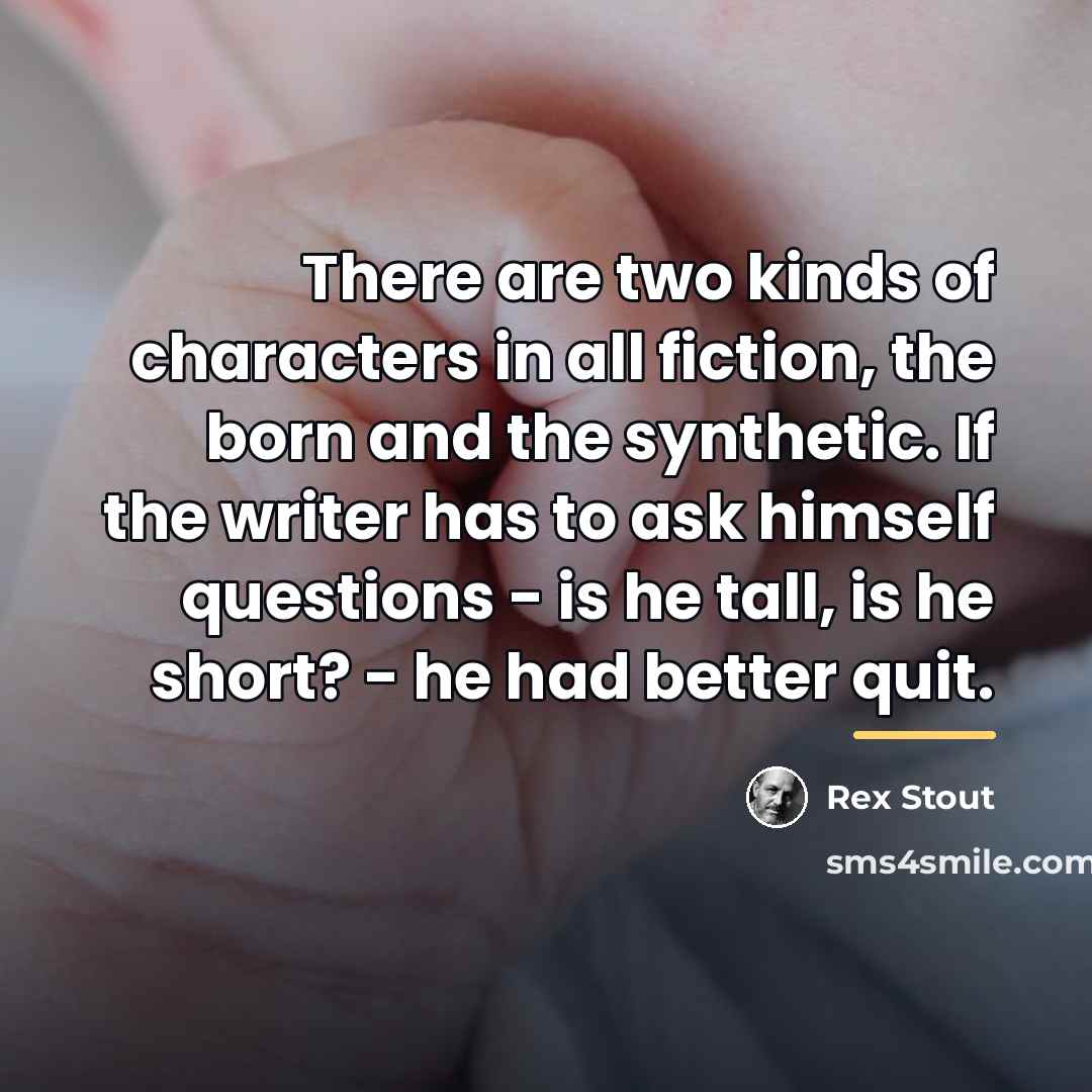 “There are two kinds of characters in all fiction, the…” quote by Rex Stout