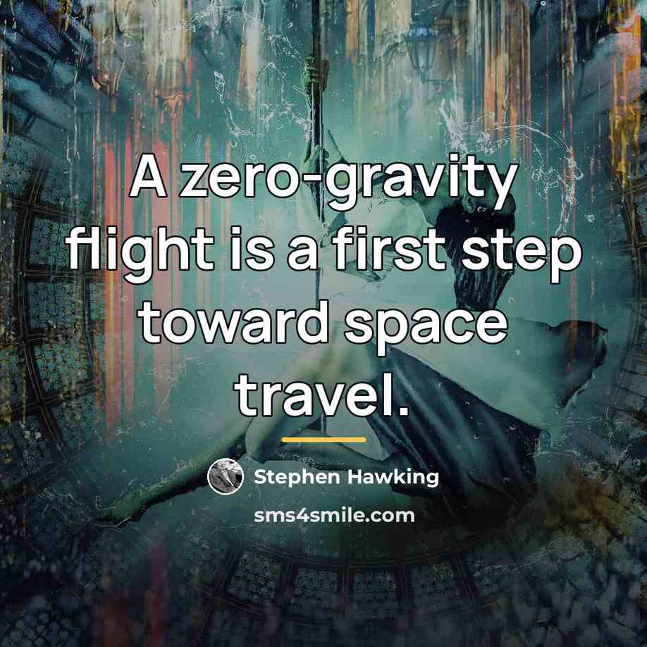 “A zero-gravity flight is a first step toward space travel.…” quote by Stephen Hawking