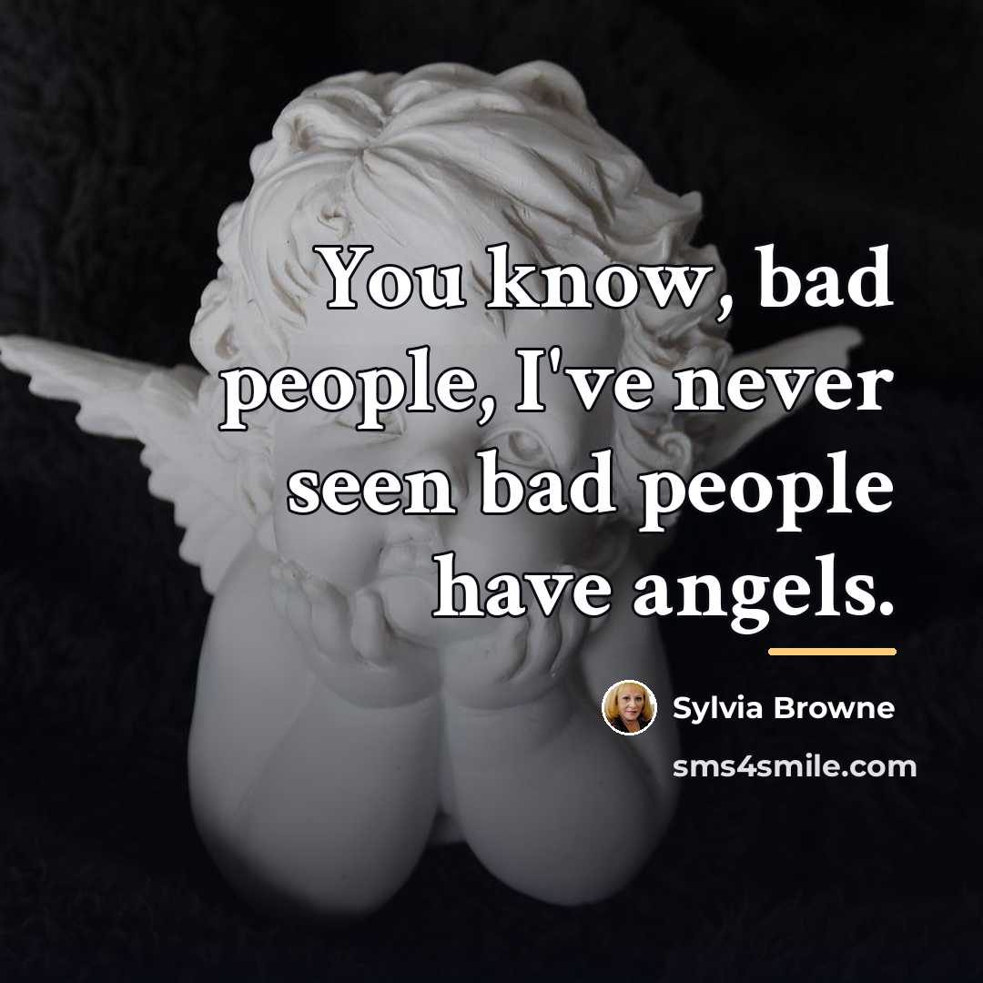“You know, bad people, I've never seen bad people have…” quote by Sylvia Browne