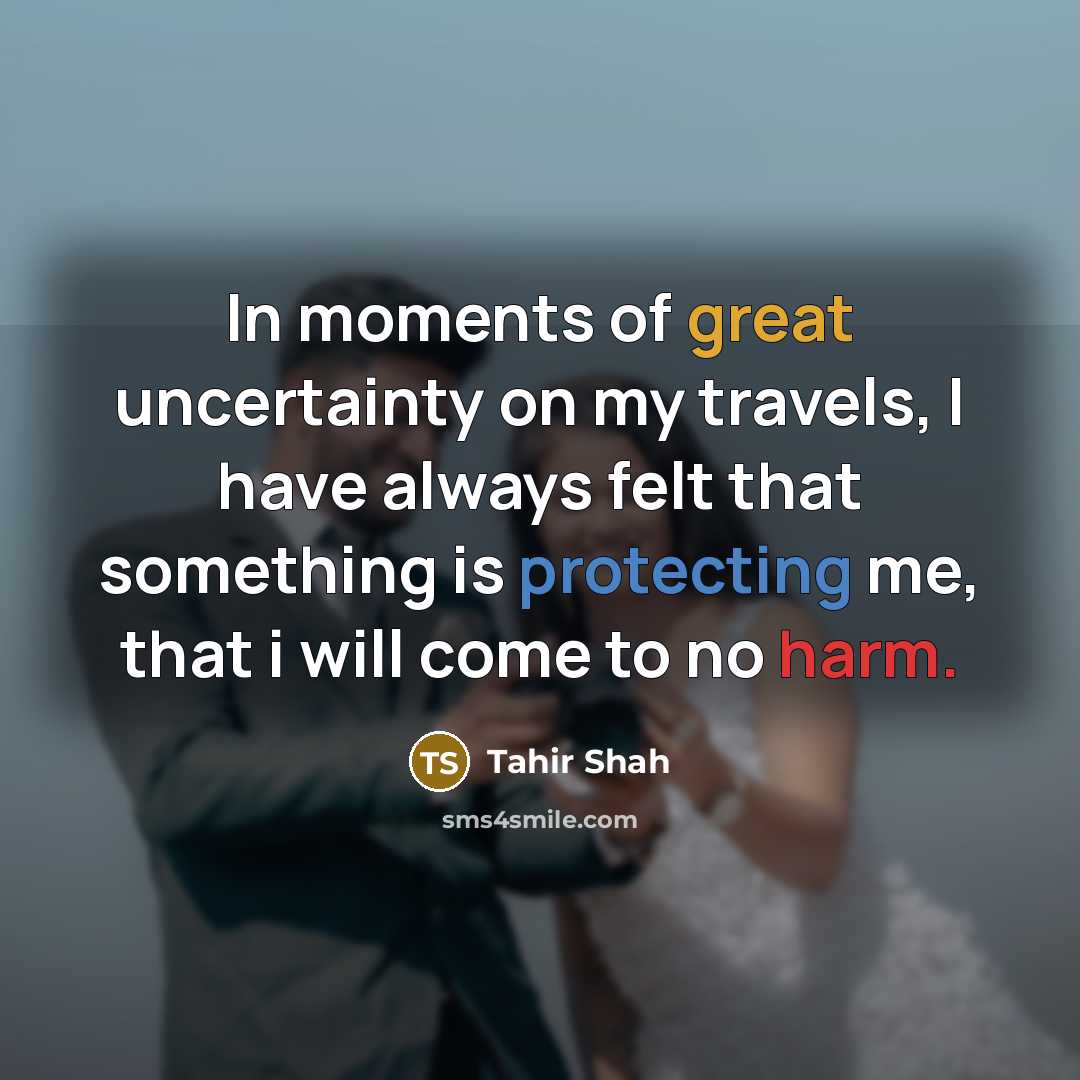 “In moments of great uncertainty on my travels, I have…” quote by Tahir Shah
