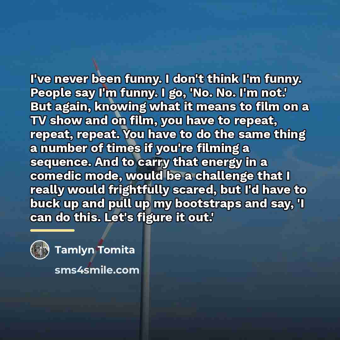 “I've never been funny. I don't think I'm funny. People…” quote by Tamlyn Tomita