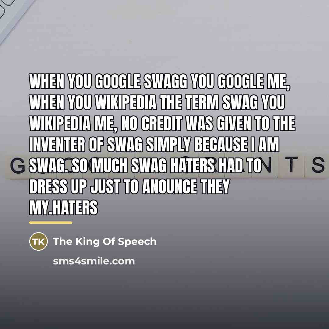 “When you Google swagg you Google me, when you Wikipedia…” quote by The King Of Speech