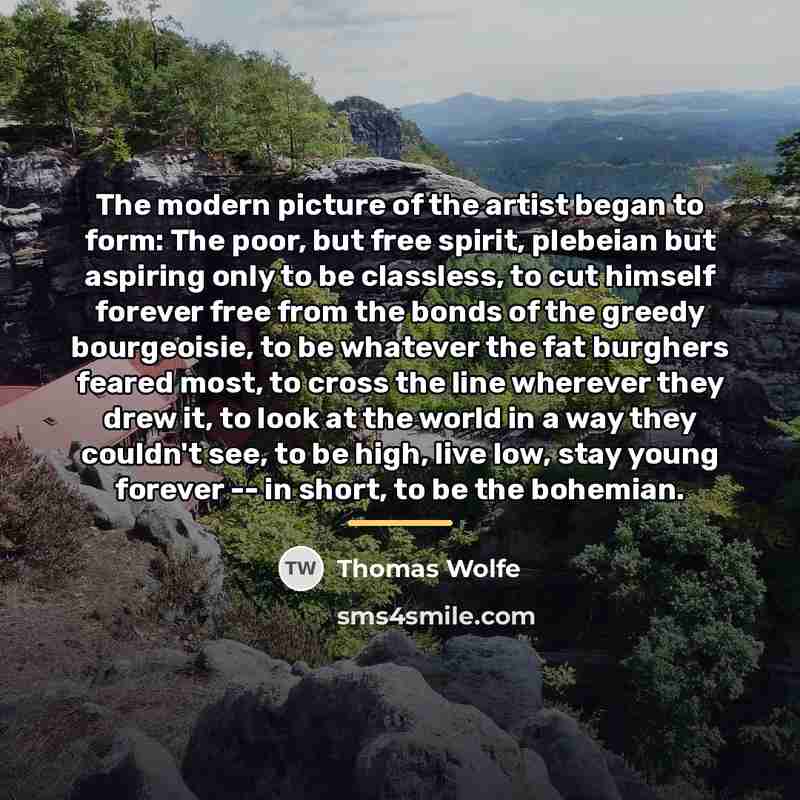“The modern picture of the artist began to form: The…” quote by Thomas Wolfe