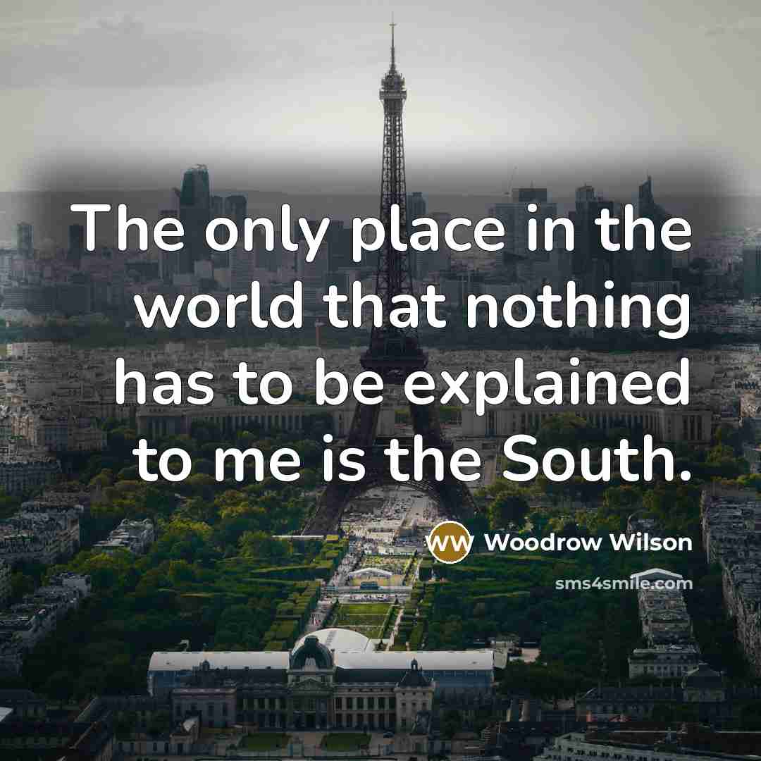 “The only place in the world that nothing has to…” quote by Woodrow Wilson