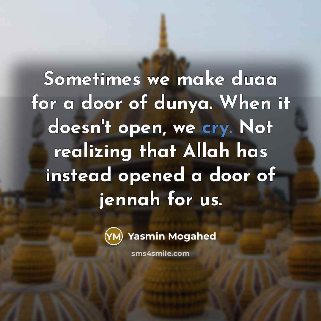 “Sometimes we make duaa for a door of dunya. When…” quote by Yasmin Mogahed