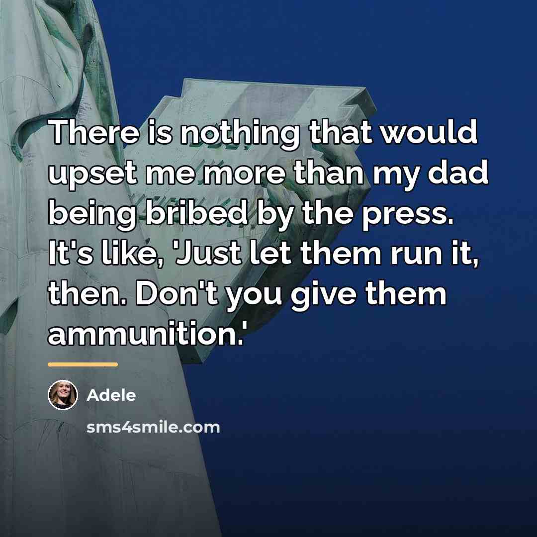 “There is nothing that would upset me more than my…” quote by Adele