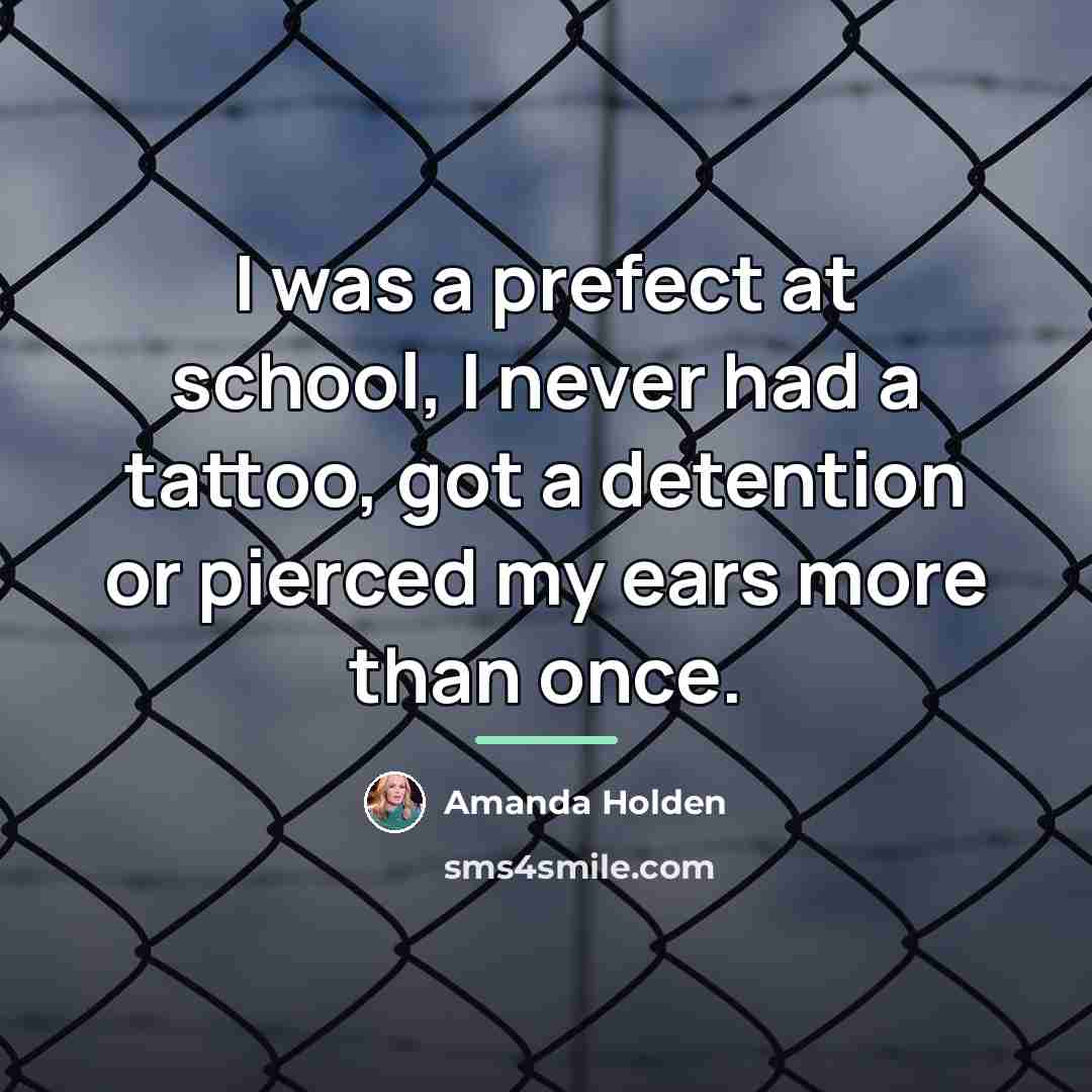 “I was a prefect at school, I never had a…” quote by Amanda Holden