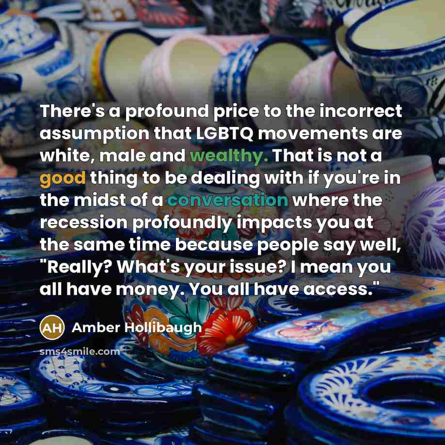 “There's a profound price to the incorrect assumption that LGBTQ…” quote by Amber Hollibaugh