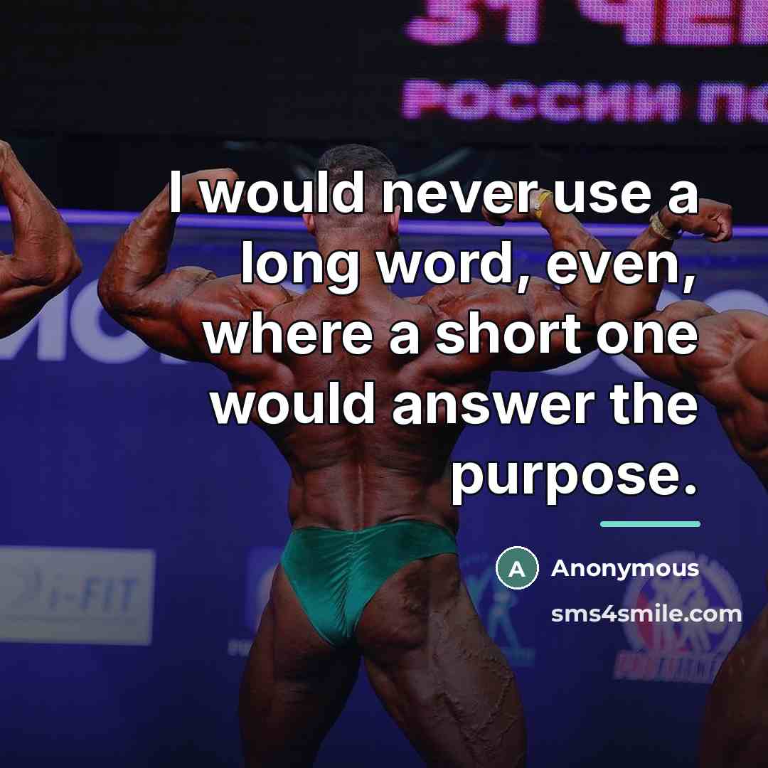 “I would never use a long word, even, where a…” quote by Anonymous