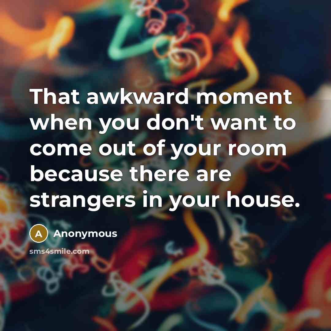 “That awkward moment when you don't want to come out…” quote by Anonymous