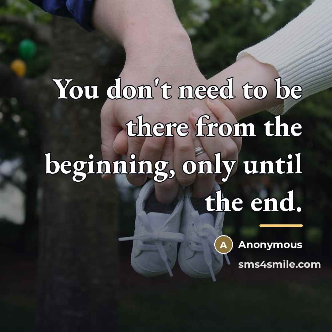 “You don't need to be there from the beginning, only…” quote by Anonymous
