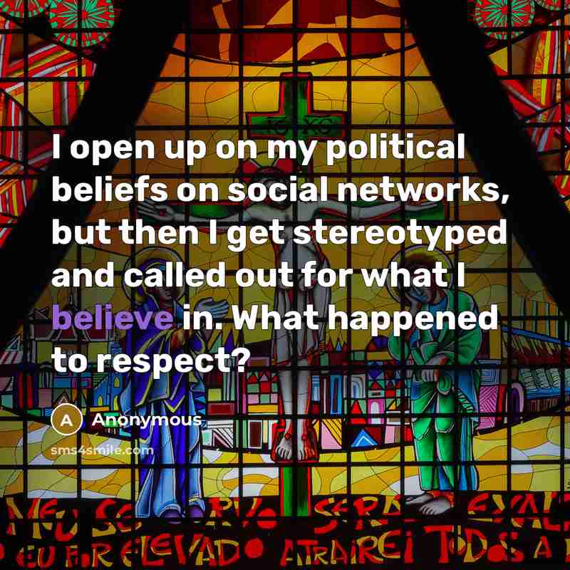 “I open up on my political beliefs on social networks,…” quote by Anonymous