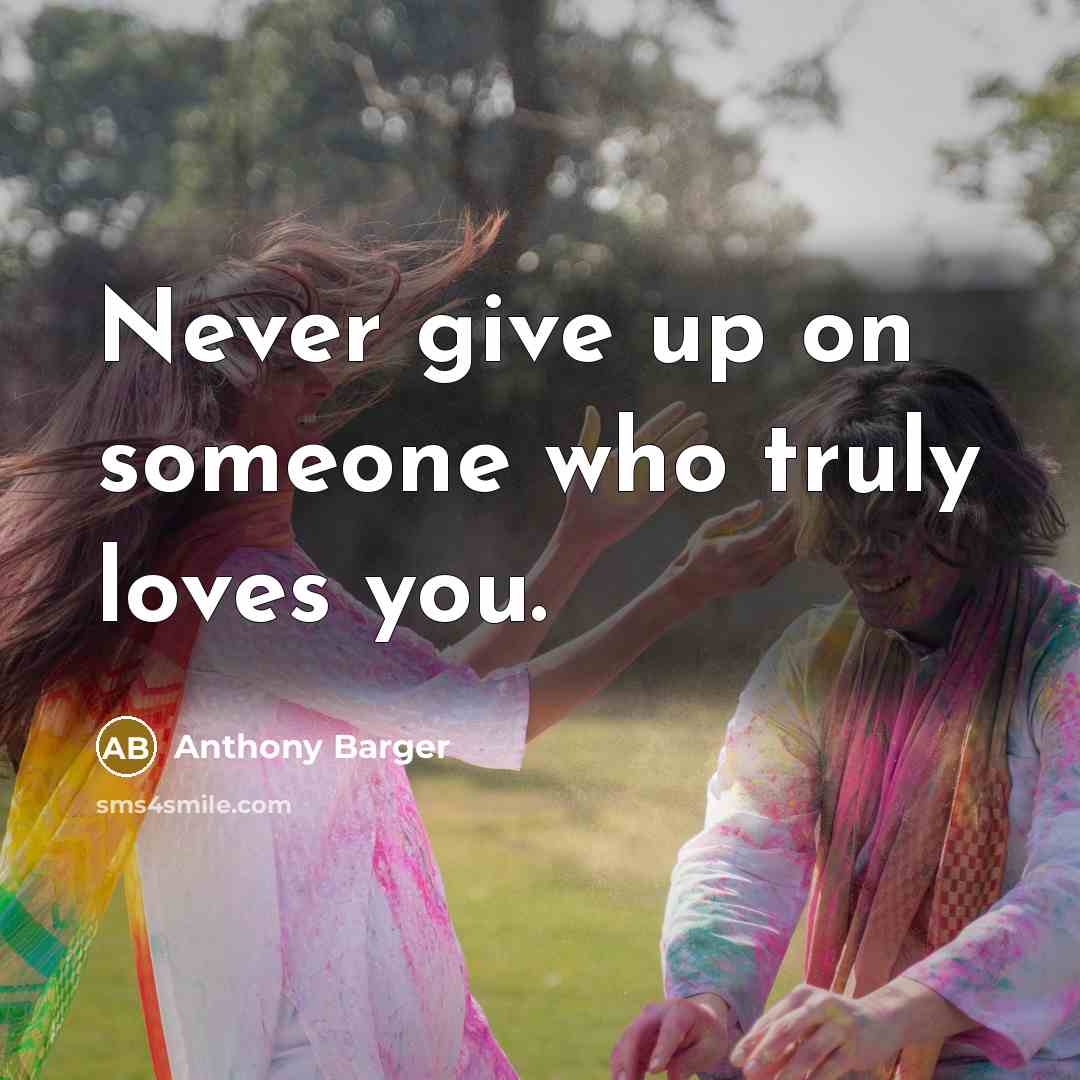 “Never give up on someone who truly loves you.…” quote by Anthony Barger