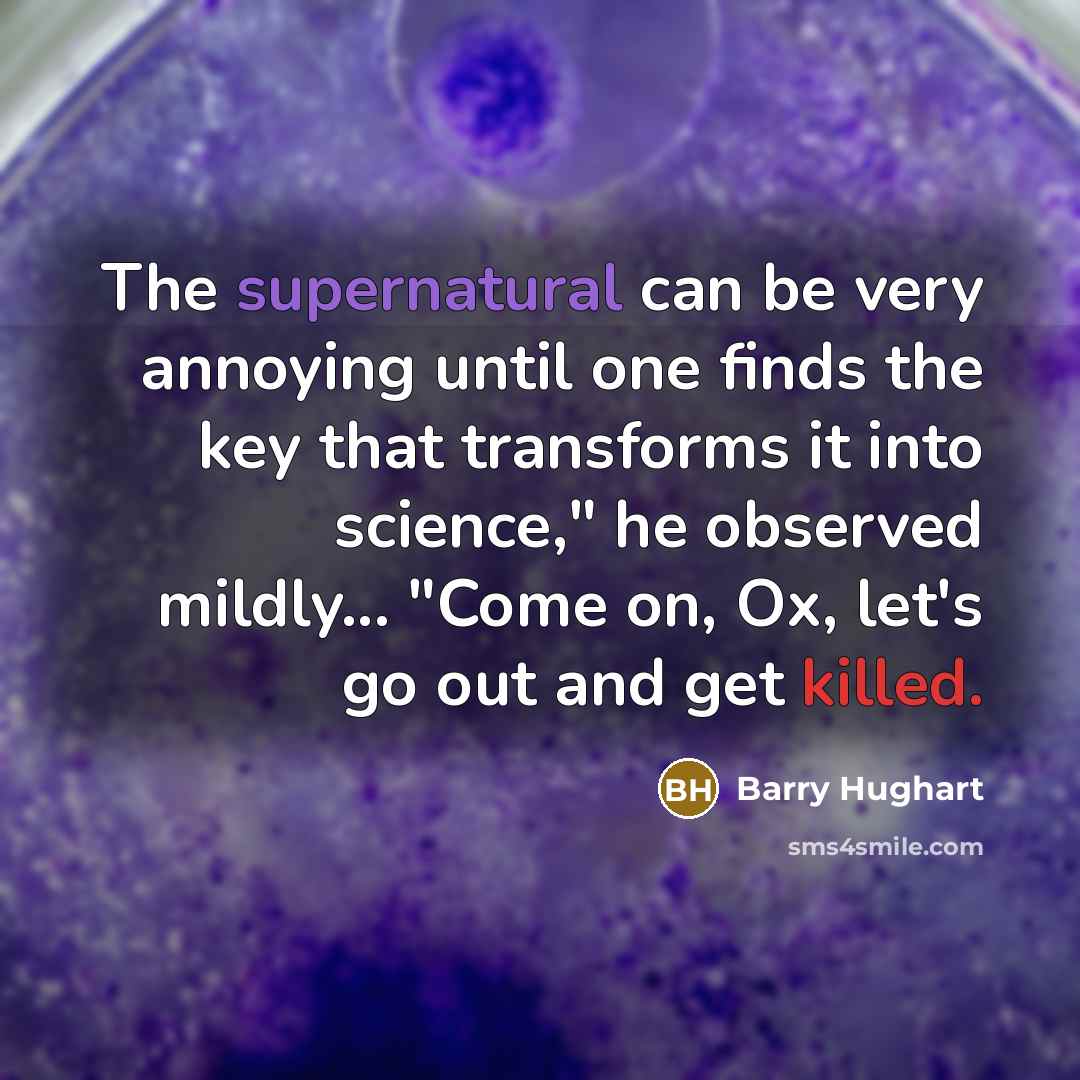 “The supernatural can be very annoying until one finds the…” quote by Barry Hughart