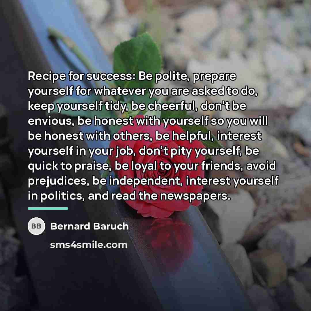“Recipe for success: Be polite, prepare yourself for whatever you…” quote by Bernard Baruch