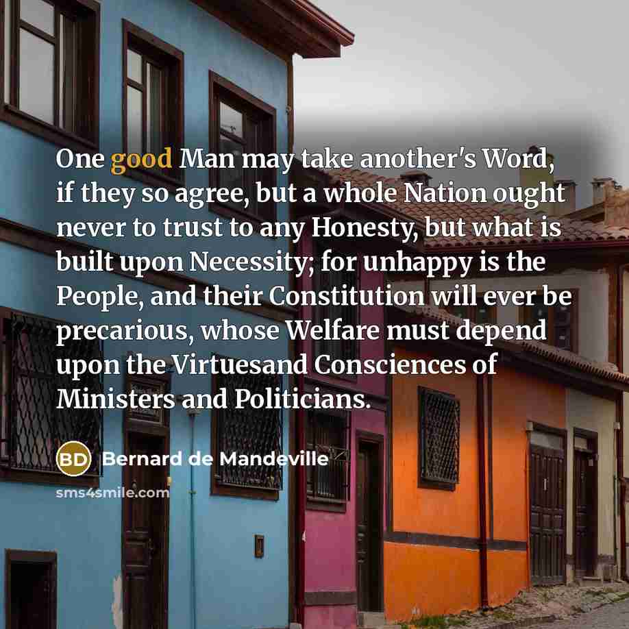 “One good Man may take another's Word, if they so…” quote by Bernard de Mandeville