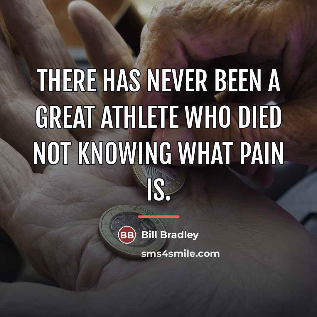 “There has never been a great athlete who died not…” quote by Bill Bradley
