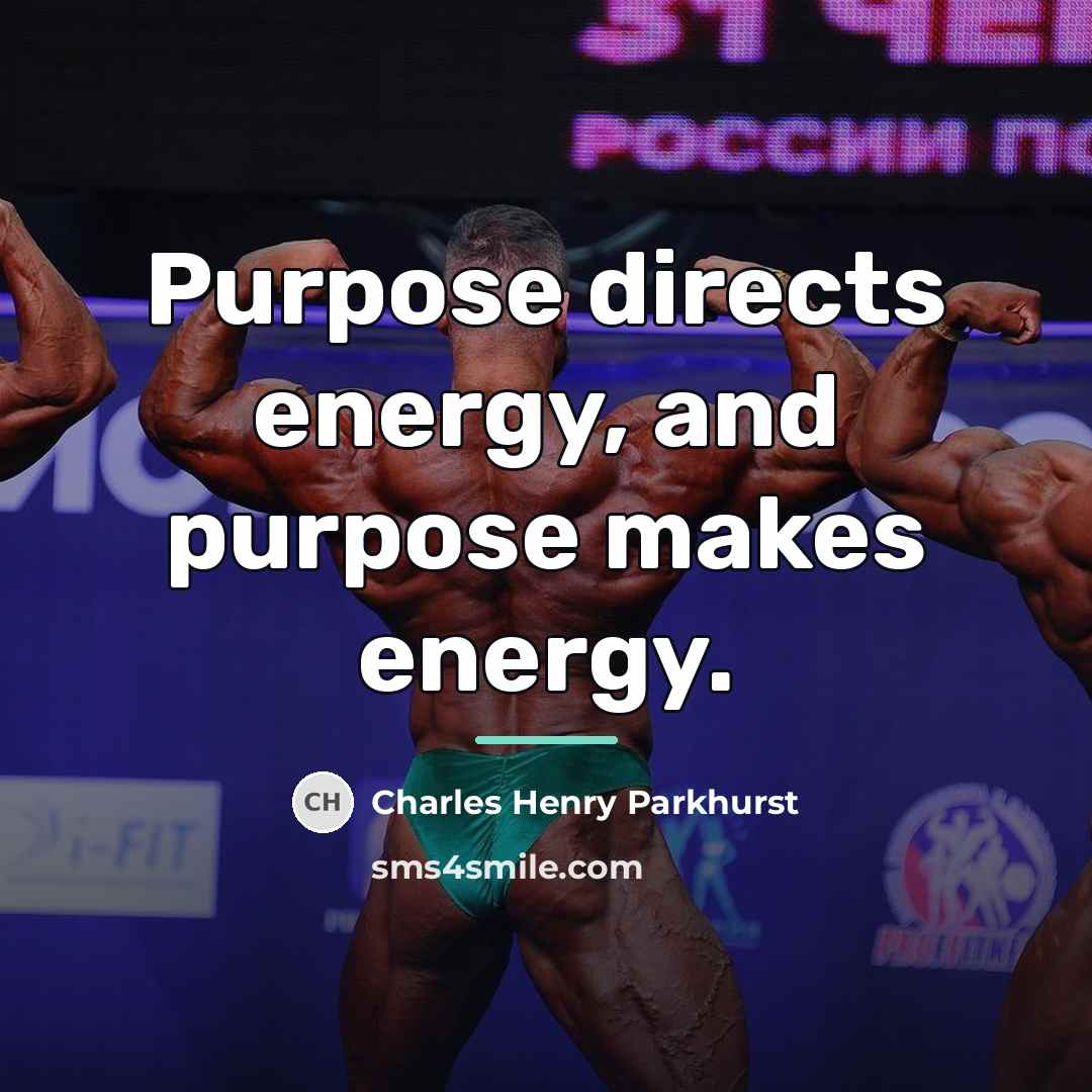 “Purpose directs energy, and purpose makes energy.…” quote by Charles Henry Parkhurst