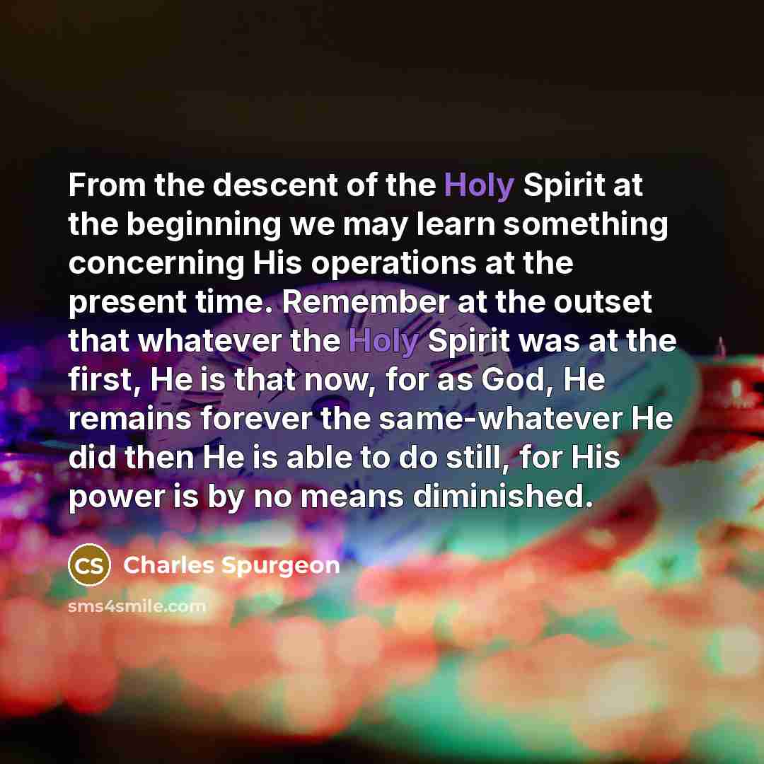 “From the descent of the Holy Spirit at the beginning…” quote by Charles Spurgeon