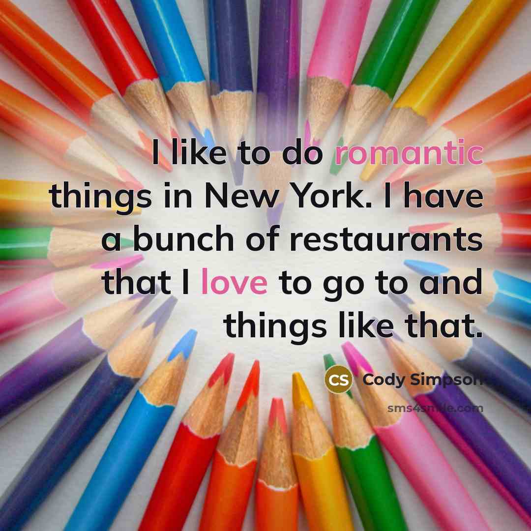 “I like to do romantic things in New York. I…” quote by Cody Simpson
