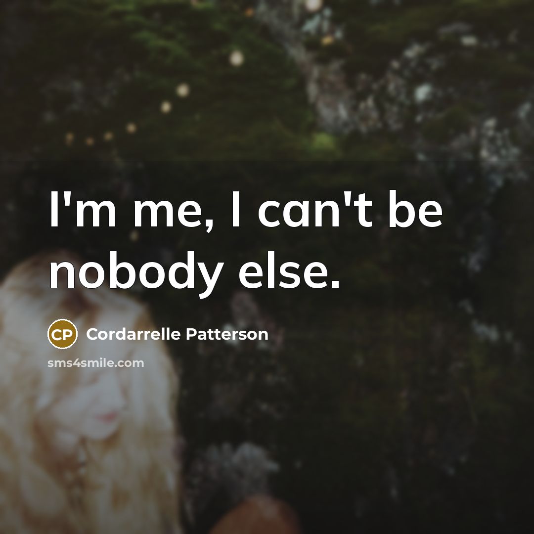 “I'm me, I can't be nobody else.…” quote by Cordarrelle Patterson