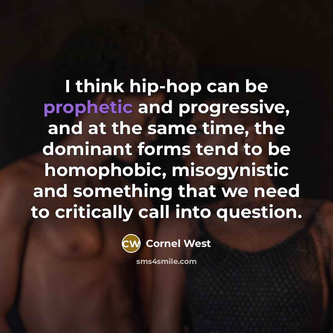 “I think hip-hop can be prophetic and progressive, and at…” quote by Cornel West