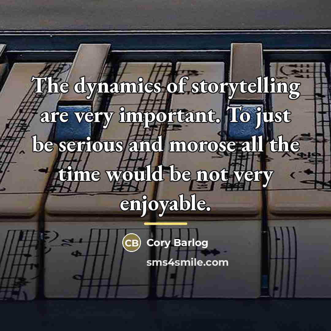 “The dynamics of storytelling are very important. To just be…” quote by Cory Barlog