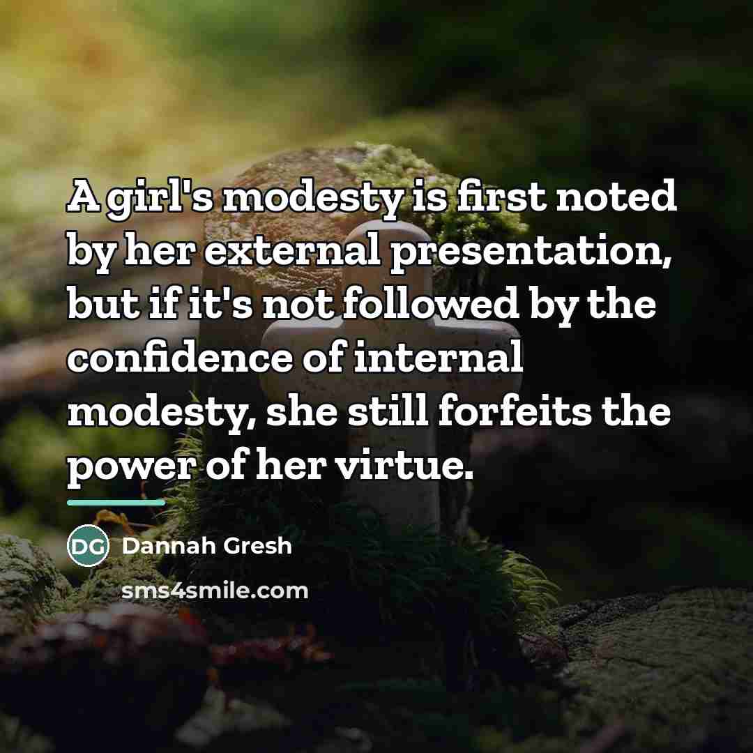 “A girl's modesty is first noted by her external presentation,…” quote by Dannah Gresh