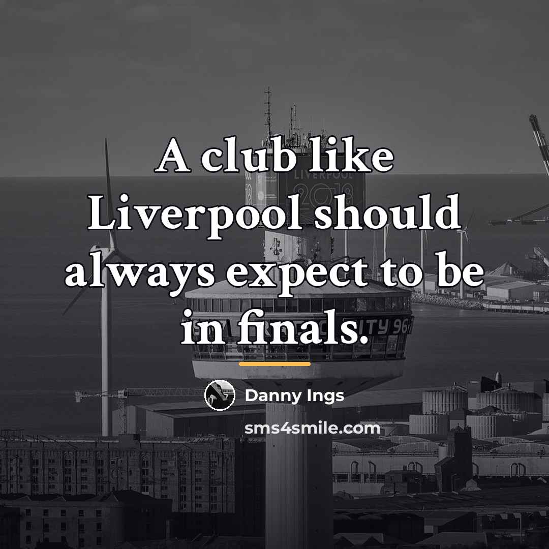 “A club like Liverpool should always expect to be in…” quote by Danny Ings
