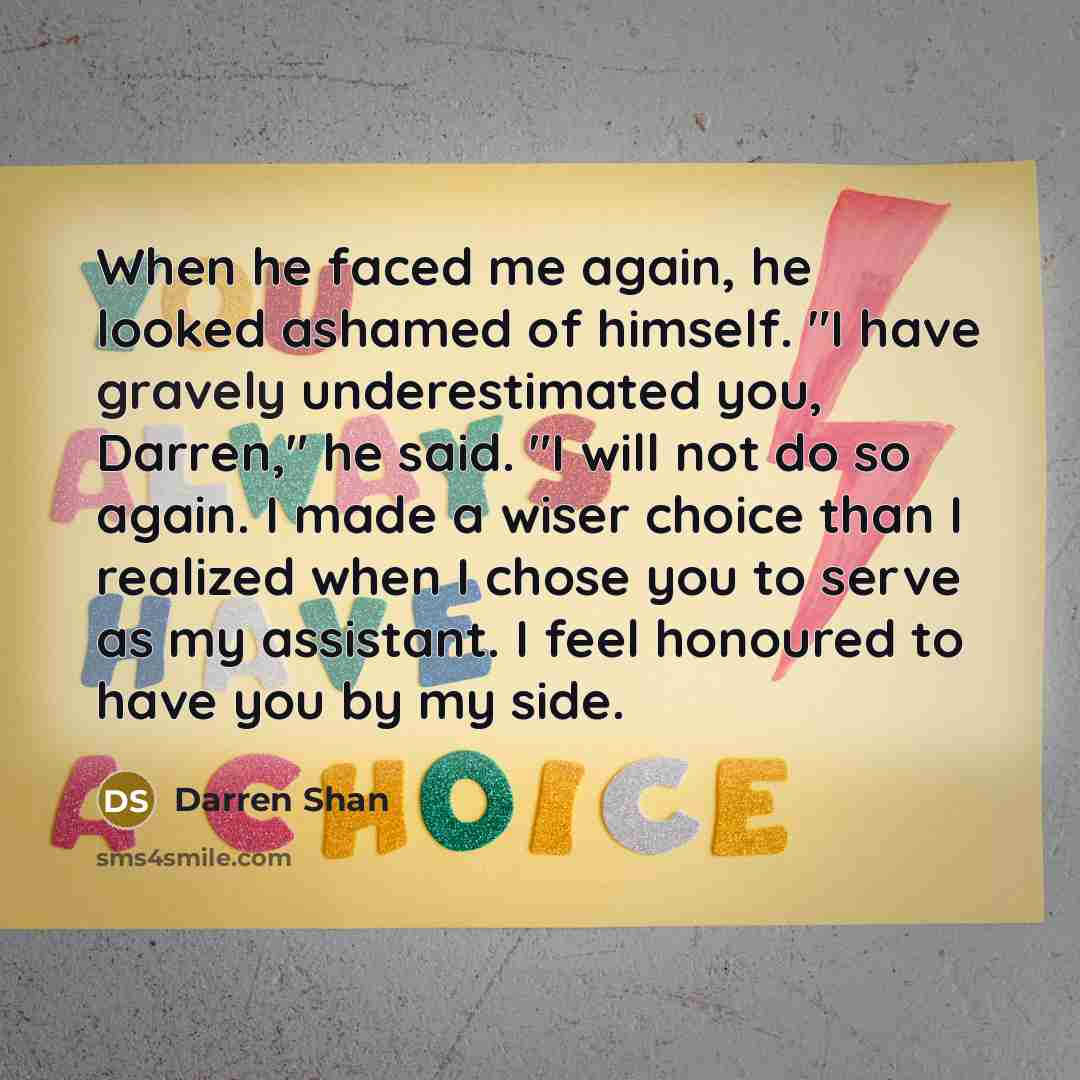 “When he faced me again, he looked ashamed of himself.…” quote by Darren Shan