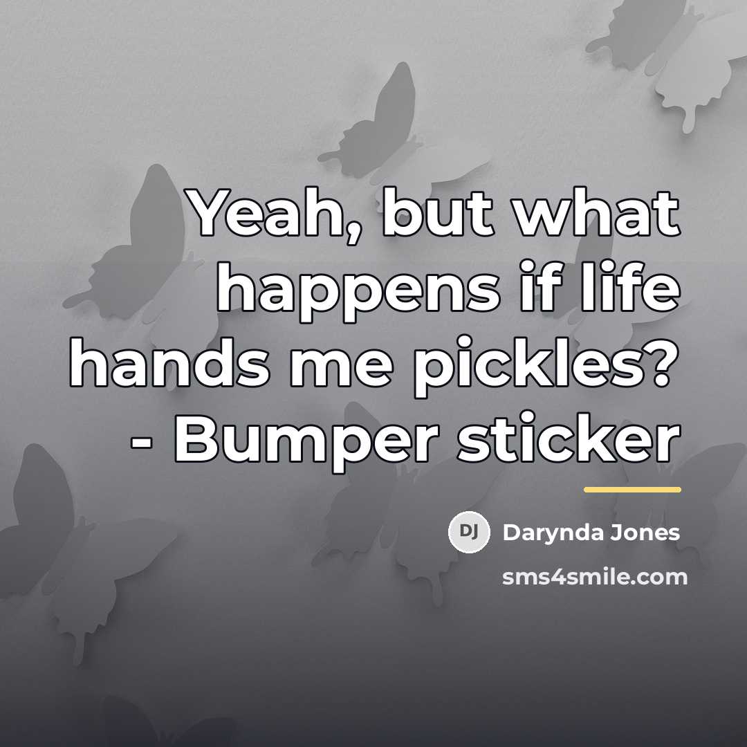 “Yeah, but what happens if life hands me pickles? -…” quote by Darynda Jones